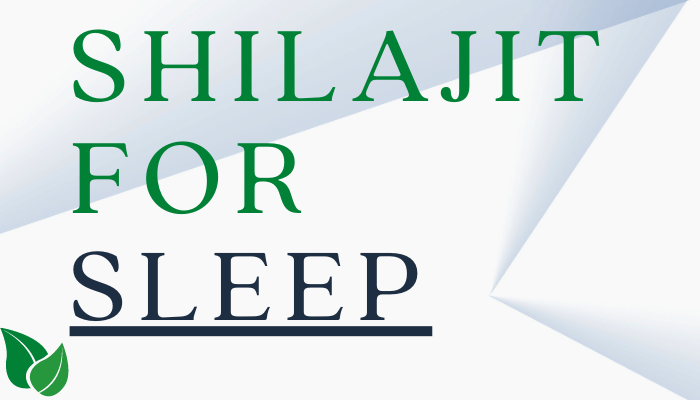 Best Shilajit For Sleep | Better Sleeping Supplements